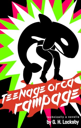 Teenage Orca Rampage: One killer whale against the ultimate evil (English Edition)