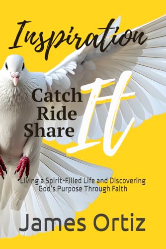 Inspiration-Catch It, Ride It, Share It: Living a Spirit-Filled Life