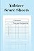 Yahtzee Score Sheets: 100 Yahtzee Game Record Score Keeper Book . Yatzee Score Cards . Large Print