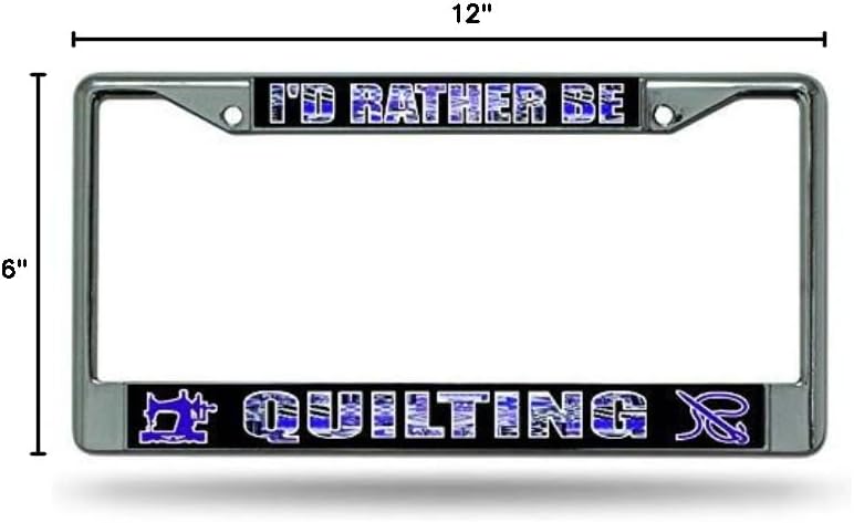 I'd Rather Be Quilting Chrome License Plate Frame