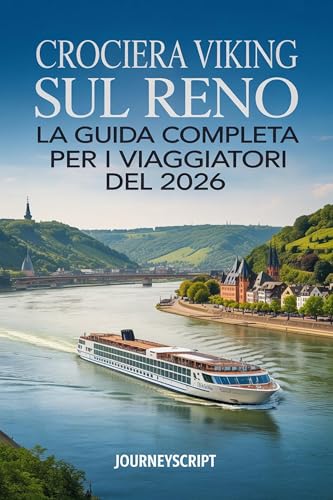 GUIDA VIKING CROCIERA SUL RENO 2026: Dalle finestre del castello alle notti sul canale, la tua mappa per un viaggio lungo un fiume lussureggiante (Italian Edition)