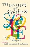  The Lyric Essay as Resistance: Truth from the Margins (English Edition)