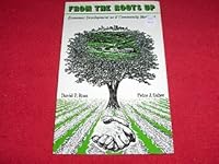 From the Roots Up: Economic Development as if Community Mattered 0942850041 Book Cover