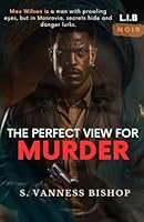 The Perfect View For Murder: A Max Wilson Mystery B0D4JCZL2P Book Cover