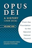 Opus Dei: A History (1928-2016), Volume One - John Coverdale, José Luis González Gullón 