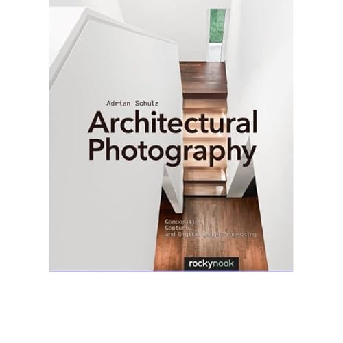 [PDF] Architectural Photography, 3rd Edition: Composition, Capture, an
