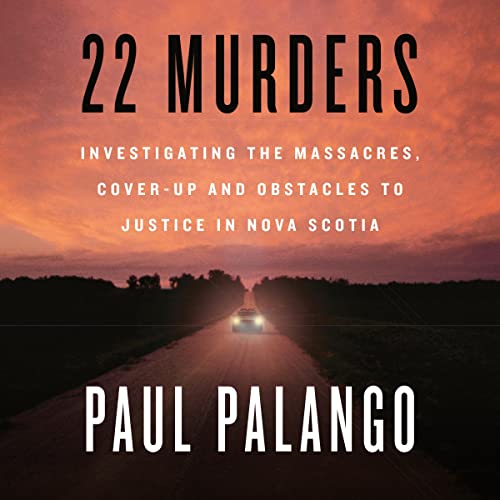 22 Murders Investigating the Massacres, Coverup and Obstacles to