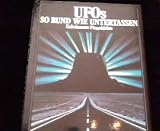 Die Welt des Unerklärlichen II. UFO's: So rund wie Untertassen. Unbekannte Flugobjekte