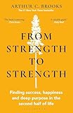 From Strength to Strength (Paperback) Book By Arthur C. Brooks