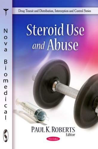 Steroid Use and Abuse (Drug Transit and Distribution, Interception and Control Series)