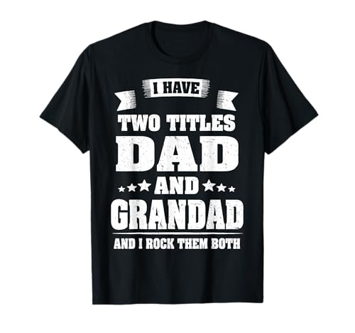 Regalo divertido para el día del padre con texto "I Have Two Titles Dad And Grandad" Camiseta