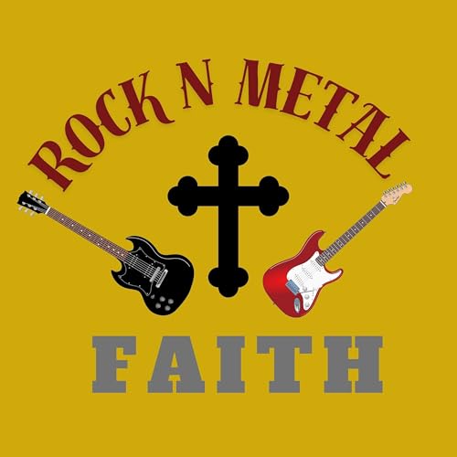 Rock N Metal Faith: A Christian Rock Music podcast cover art
