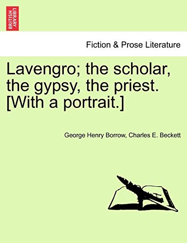 Lavengro; The Scholar, the Gypsy, the Priest. [With a Portrait.]