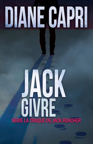 Jack Givre: Traquer Jack Reacher de Lee Child (Série La Traque de Jack Reacher t. 11)
