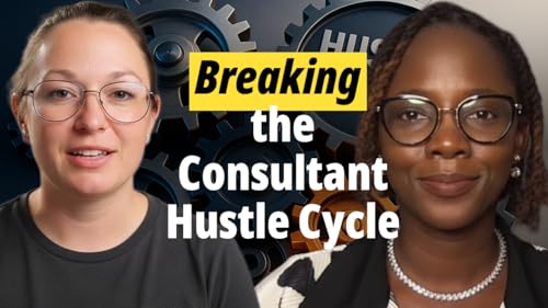 Breaking the Consultant Hustle Cycle with Rachel Minion