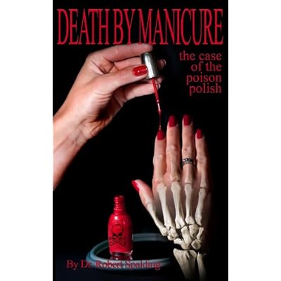 Death by Manicure: The Case of the Poison Polish
