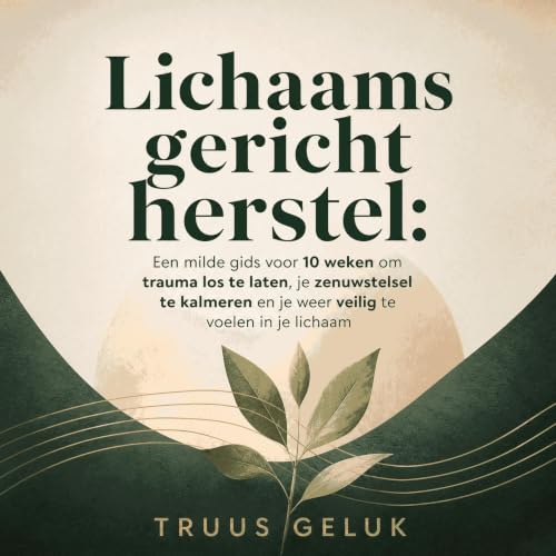 『Lichaamsgericht herstel: Een milde gids voor 10 weken om trauma los te laten, je zenuwstelsel te kalmeren en je weer veilig 