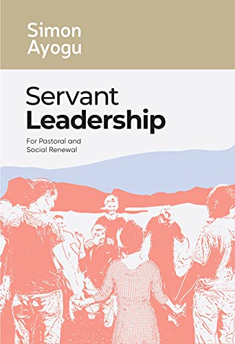 Servant Leadership for Pastoral and Social Renewal