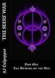 The Seers' War: Part One ~ The Weaving of the Web