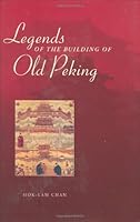 Legends of the Building of Old Peking 9629963132 Book Cover