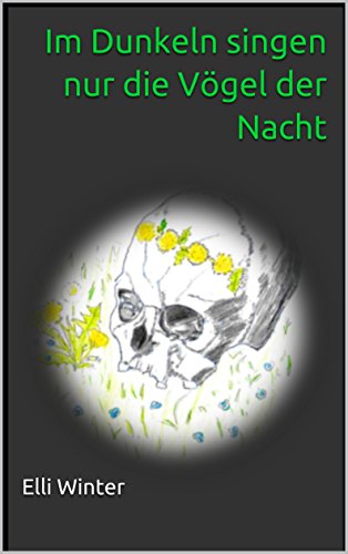 Im Dunkeln singen nur die Vögel der Nacht
