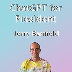 ChatGPT for President Audiolibro Por Jerry Banfield arte de portada