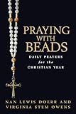 Praying with Beads: Daily Prayers for the Christian Year