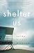 Shelter Us: A Novel