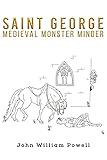  Saint George: Medieval Monster Minder