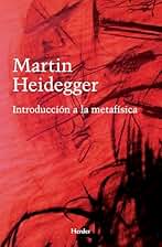 Introducción a la metafísica: Este texto publicado en 1953 y completamente reelaborado, presenta el curso que bajo el mismo título fue dictado en el semestre ... central del pensamiento occidental.