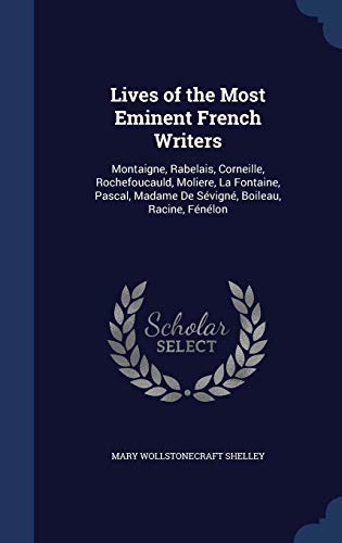 Lives of the Most Eminent French Writers: Monta... 1296909662 Book Cover