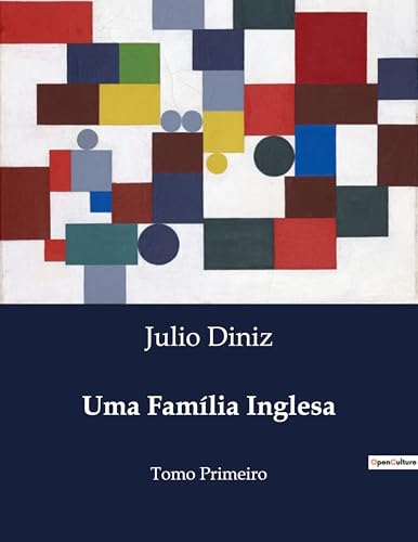 Uma Família Inglesa: Conflitos culturais e amores impossíveis no Porto oitocentista. (Portuguese Edition)