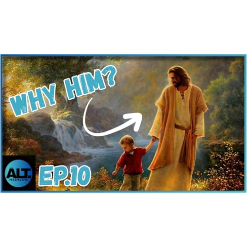 Why Jesus? | Alt-Perspective Ep. 10