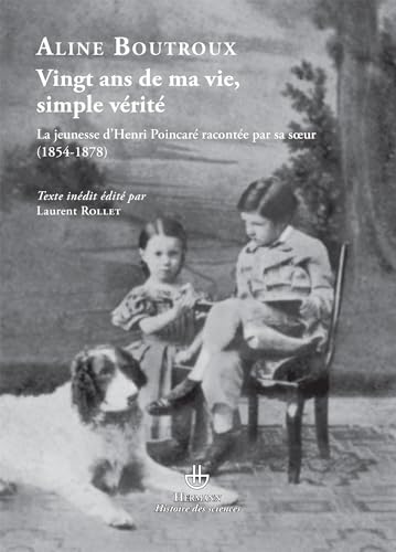 Vingt ans de ma vie, simple vérité... (Histoire des sciences)