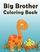 Big Brother Coloring Book: Dinosaur New Baby Color and Sketch Book for Big Brothers Ages 2-6, Perfect Gift for Little Boys with a New Sibling!