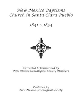 Paperback New Mexico Baptisms: Church in Santa Clara Pueblo: 1841-1854 Book