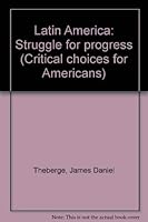 Latin America: Struggle for Progress (Critical Choices for Americans) 0669004286 Book Cover