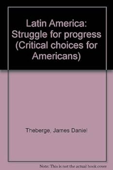 Hardcover Latin America: Struggle for Progress (Critical Choices for Americans) Book
