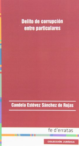 Portada de Delito de Corrupcion entre Particulares