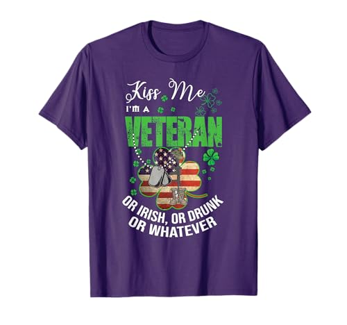 Kiss Me I'm A Veteran Or Irish Or Drunk Or Whatever Patricks T-Shirt