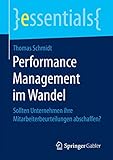 Performance Management im Wandel: Sollten Unternehmen ihre Mitarbeiterbeurteilungen abschaffen? (essentials)