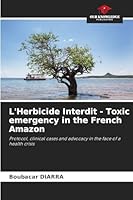 L'Herbicide Interdit - Toxic emergency in the French Amazon 6209298044 Book Cover