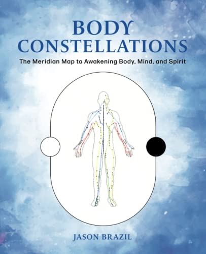 Body Constellations: The Meridian Map to Awakening Body, Mind, and Spirit - image 1