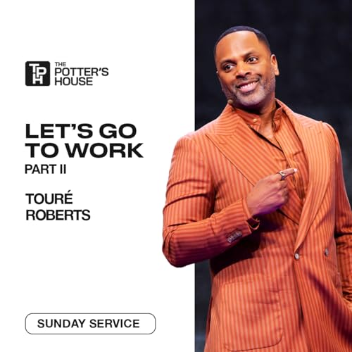 Let's Go to Work, Part II | Tour&eacute; Roberts Podcast Por  arte de portada