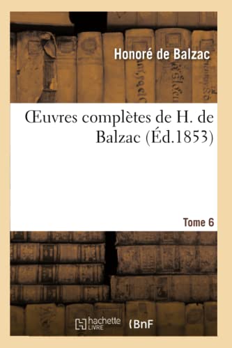Oeuvres Complètes de H. de Balzac. T6 (Litterature) (French Edition)