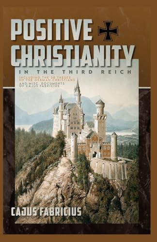 Compare Textbook Prices for Positive Christianity in the Third Reich: Including the 28 Theses of the German Christians and Miscellaneous Documents of Cajus Fabricius ISBN 9781967584048 by Fabricius, Cajus