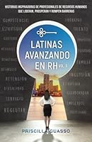 Latinas Avanzando En RH Volumen II: Historias Inspiradoras De Profesionales De Recursos Humanos Que Lideran, Prosperan Y Rompen Barreras 1959989189 Book Cover