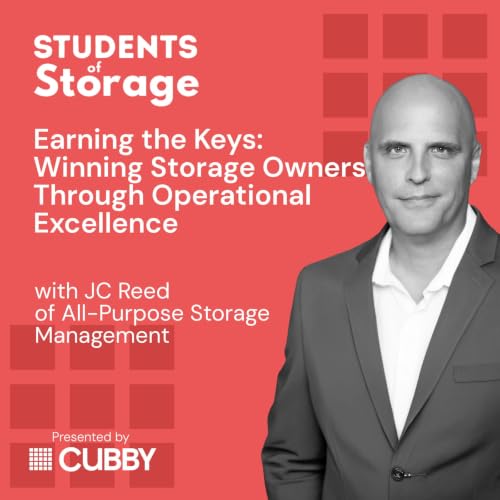 Earning the Keys: Winning Storage Owners Through Operational Excellence with JC Reed of All-Purpose Storage Management
