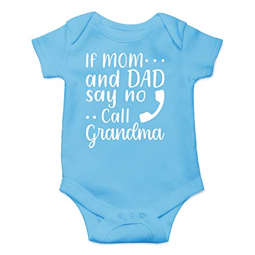 Image of CBTwear If Mom and Dad Say No Call Grandma - Baby Clothes - Funny Newborn Bodysuit Outfits for Boys and Girls