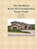 The Unofficial Revit2015 Certification Guide 1503158381 Book Cover